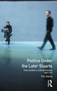 Cover image: Politics under the Later Stuarts 9780582040823