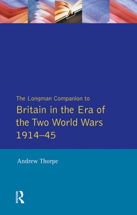 Cover image: Longman Companion to Britain in the Era of the Two World Wars 1914-45, The 9780582077720