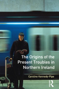 Cover image: The Origins of the Present Troubles in Northern Ireland 9780582100732