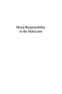 صورة الغلاف: Moral Responsibility in the Holocaust 9780847692668