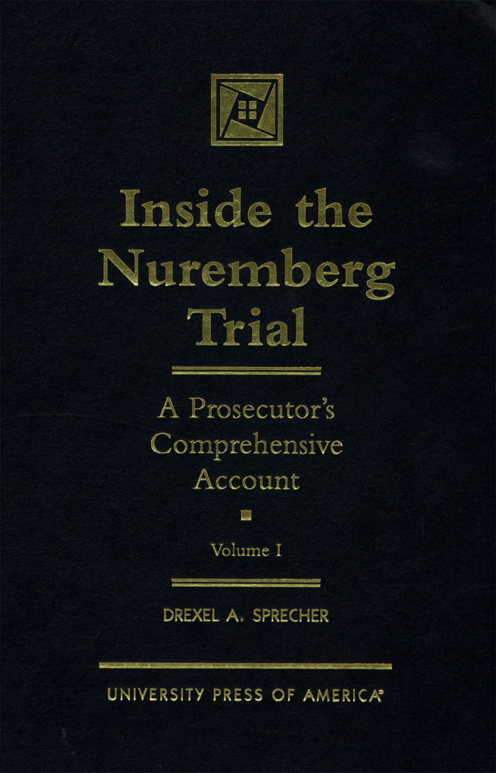 Inside the Nuremberg Trial A Prosecutor’s Comprehensive Account, Vol. 1&2 (Set) 1st Edition