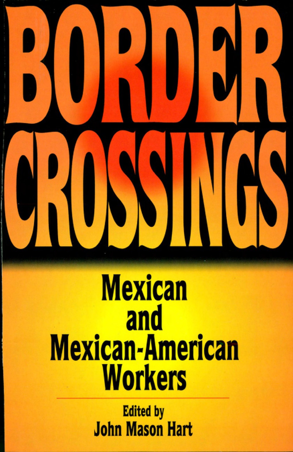 Border Crossings Mexican and Mexican-American workers