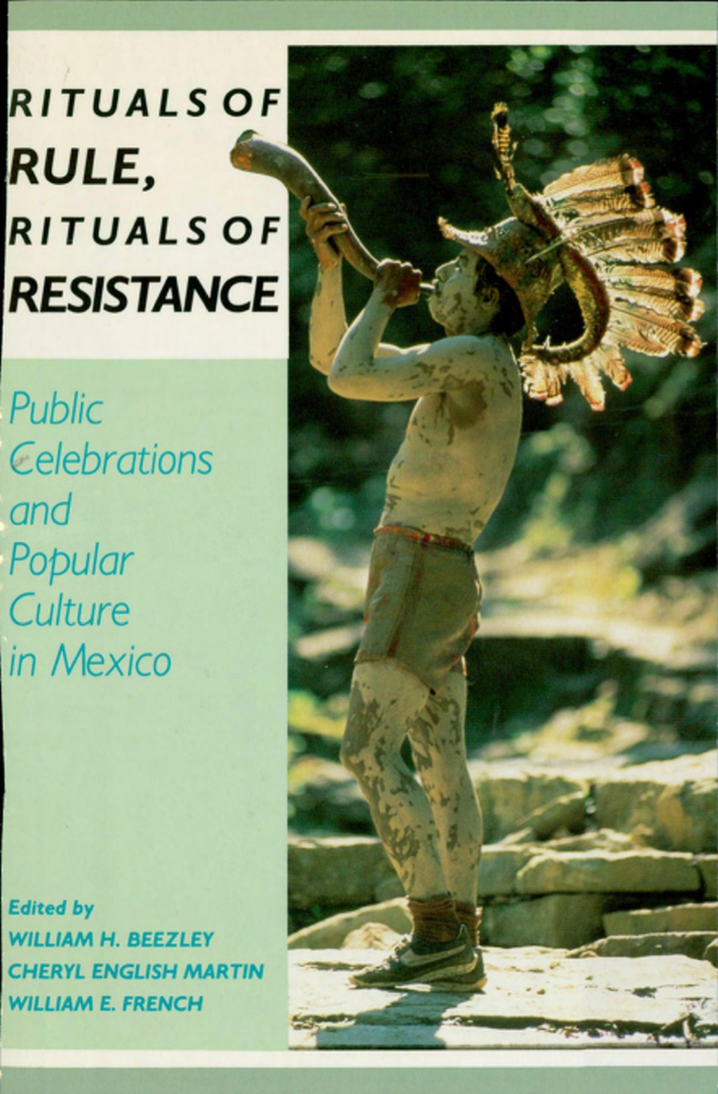 Rituals of Rule, Rituals of Resistance Public Celebrations and Popular Culture in Mexico