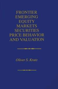 表紙画像: Frontier Emerging Equity Markets Securities Price Behavior and Valuation 9780792385851