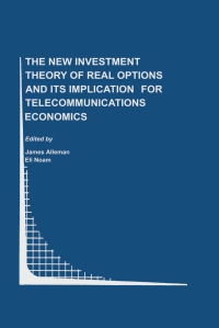 表紙画像: The New Investment Theory of Real Options and its Implication for Telecommunications Economics 1st edition 9780792377344