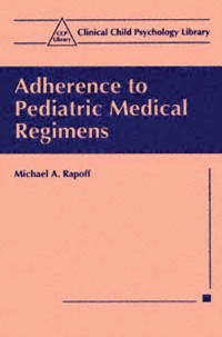 صورة الغلاف: Adherence to Pediatric Medical Regimens 9780306460821