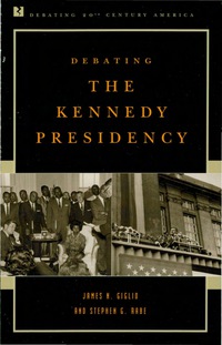 Cover image: Debating the Kennedy Presidency 9780742508330