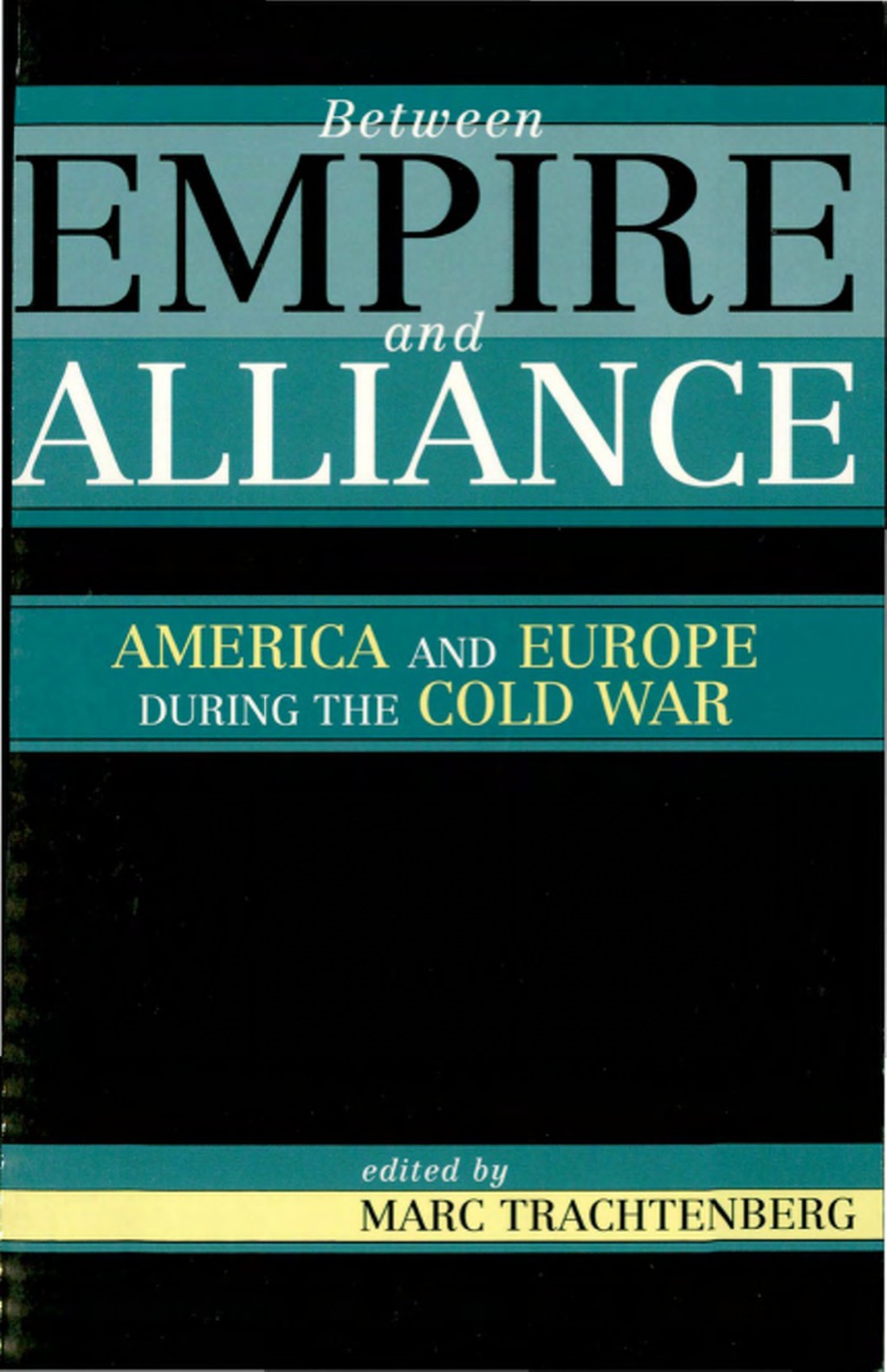 Between Empire and Alliance America and Europe during the Cold War