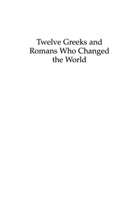 Cover image: Twelve Greeks and Romans Who Changed the World 9780742527904
