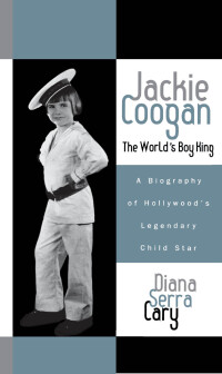 Cover image: Jackie Coogan: The World's Boy King 9780810846500
