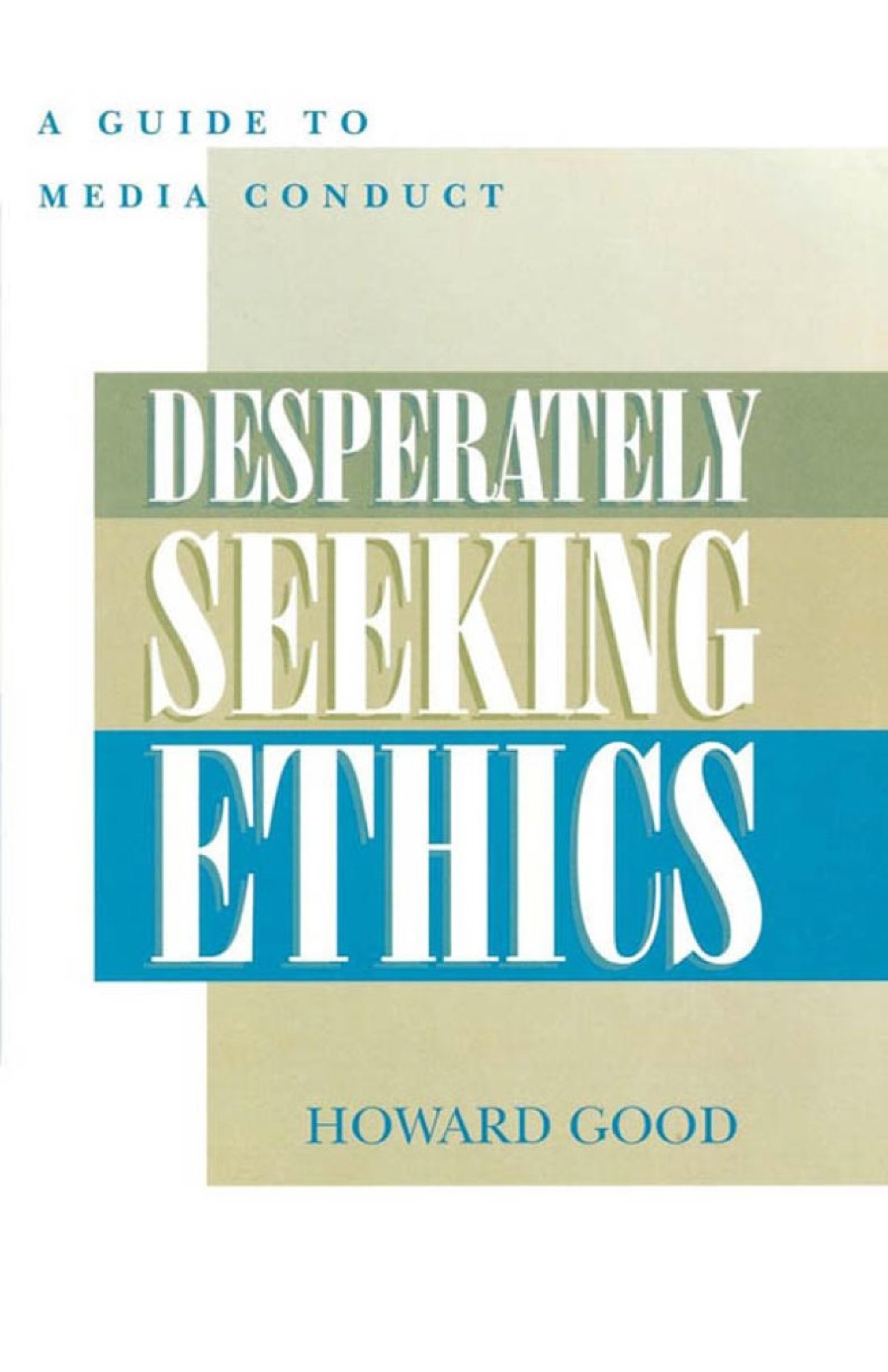 Desperately Seeking Ethics A Guide to Media Conduct