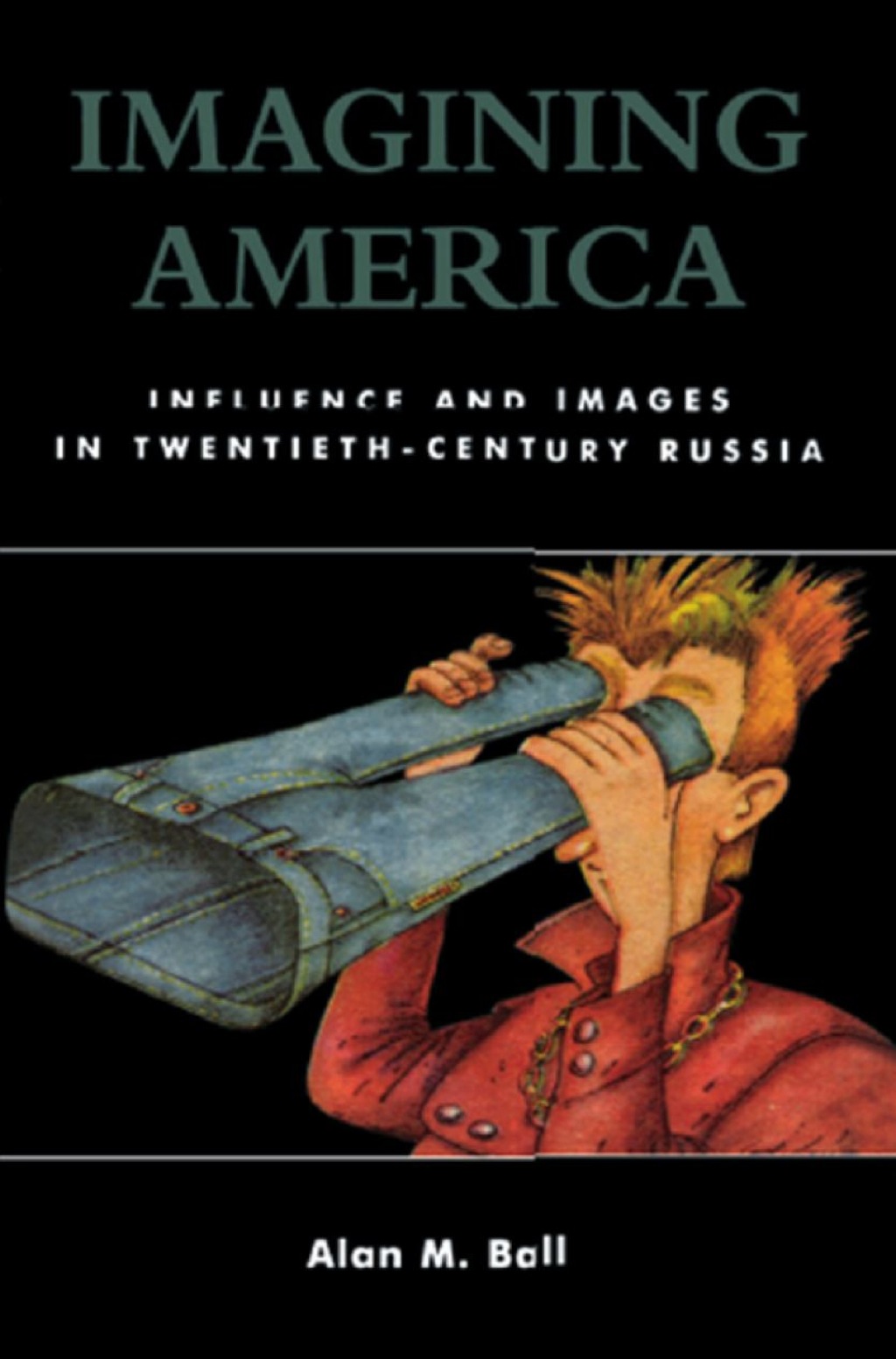 Imagining America Influence and Images in Twentieth-Century Russia