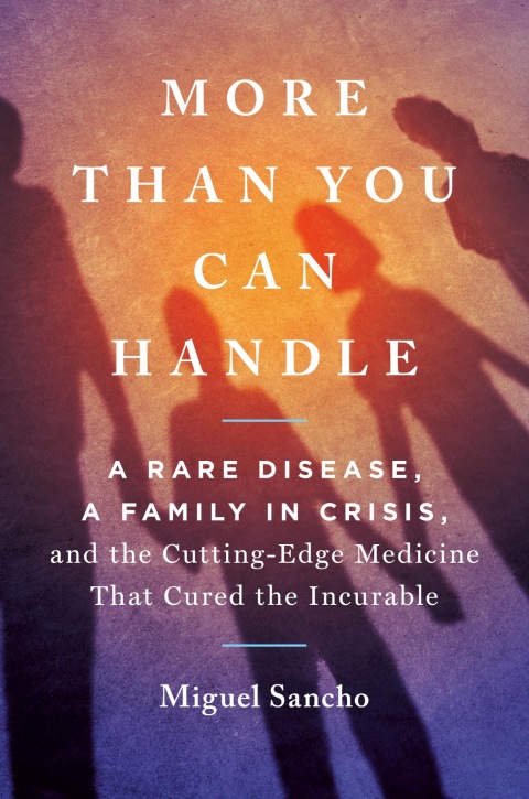 More Than You Can Handle: A Rare Disease, A Family in Crisis, and the Cutting-Edge Medicine That Cured the Incurable - FULL INSTANT DOWNLOAD | PDF DOCX EPUB