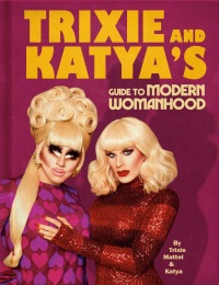 Cover image: Trixie and Katya's Guide to Modern Womanhood 9780593086704