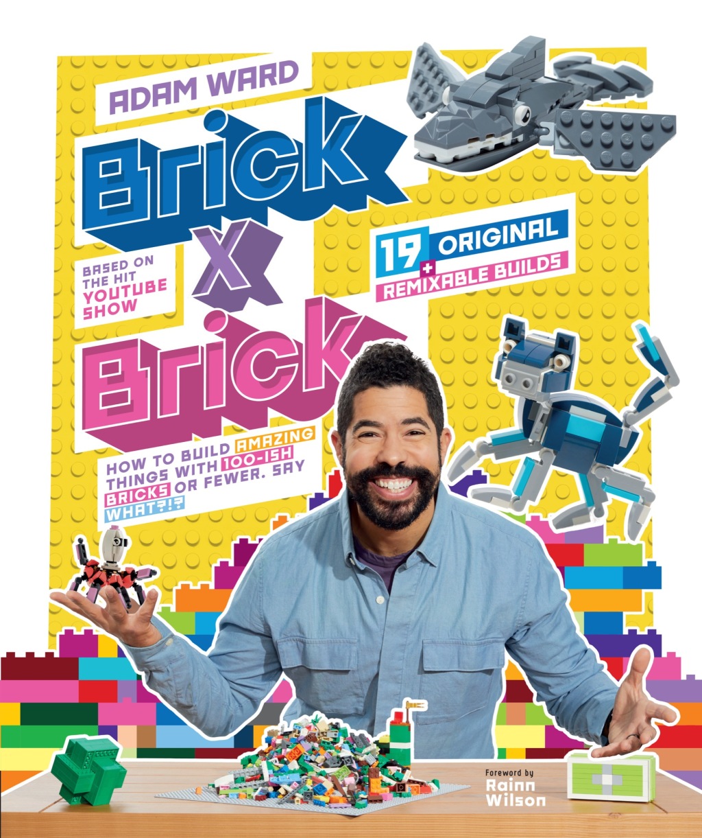 Brick x Brick How to Build Amazing Things with 100-ish Bricks or Fewer