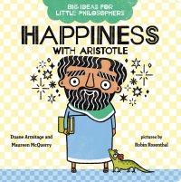 Cover image: Big Ideas for Little Philosophers: Happiness with Aristotle 9780593108819