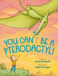 Cover image: You Can't Be a Pterodactyl! 9780593110652