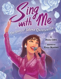 Cover image: Sing with Me: The Story of Selena Quintanilla 9780593110959