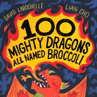 Cover image: 100 Mighty Dragons All Named Broccoli 9780525555445