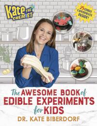 Cover image: Kate the Chemist: The Awesome Book of Edible Experiments for Kids 9780593116197