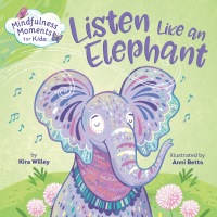 Cover image: Mindfulness Moments for Kids: Listen Like an Elephant 9781984894106
