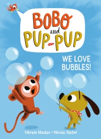 Cover image: We Love Bubbles! (Bobo and Pup-Pup) 9780593120651