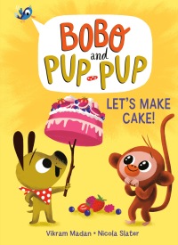 Cover image: Let's Make Cake! (Bobo and Pup-Pup) 9780593120682
