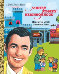 Cover image: Mister Rogers' Neighborhood: Henrietta Meets Someone New 9780593119976