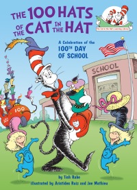 Cover image: The 100 Hats of the Cat in the Hat A Celebration of the 100th Day of School 9780525579953