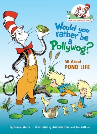 Cover image: Would You Rather Be a Pollywog? All About Pond Life 9780375828836