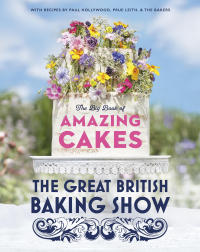 Cover image: The Great British Baking Show: The Big Book of Amazing Cakes 9780593138397