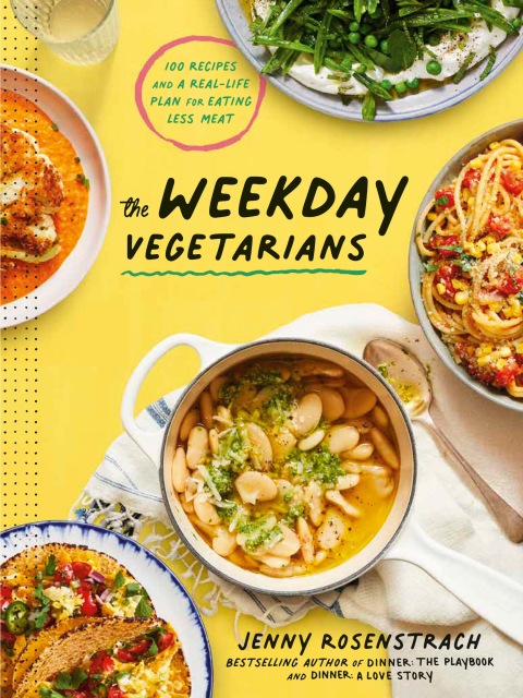 The Weekday Vegetarians: 100 Recipes and a Real-Life Plan for Eating Less Meat: A Cookbook - FULL INSTANT DOWNLOAD | PDF DOCX EPUB