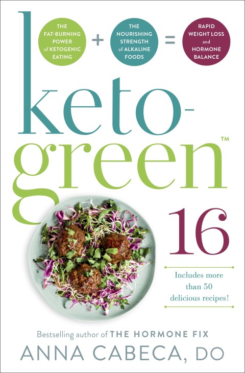 Keto-Green 16: The Fat-Burning Power of Ketogenic Eating + The Nourishing Strength of Alkaline Foods = Rapid Weight Loss and Hormone Balance - FULL INSTANT DOWNLOAD | PDF DOCX EPUB