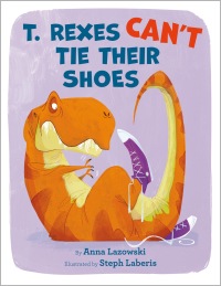 Cover image: T. Rexes Can't Tie Their Shoes 9780593181386