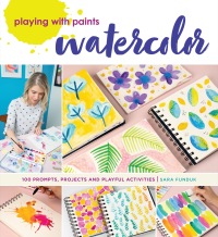 Cover image: Playing with Paints - Watercolor 9781440300929