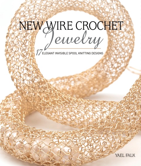 New Wire Crochet Jewelry: 17 Elegant Invisible Spool Knitting Designs - FULL INSTANT DOWNLOAD | PDF DOCX EPUB