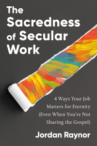 Cover image: The Sacredness of Secular Work 9780593193099