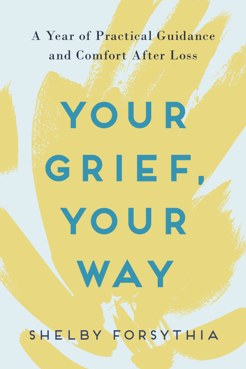 Your Grief, Your Way : A Year of Practical Guidance and Comfort After Loss - FULL INSTANT DOWNLOAD | PDF DOCX EPUB