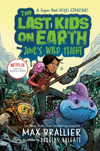 Cover image: The Last Kids on Earth: June's Wild Flight 9780593117187