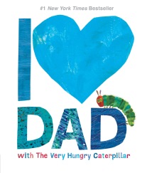 Cover image: I Love Dad with The Very Hungry Caterpillar 9781524785895