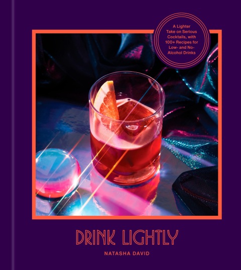 Drink Lightly: A Lighter Take on Serious Cocktails, with 100+ Recipes for Low- and No-Alcohol Drinks: A Cocktail Recipe Book - FULL INSTANT DOWNLOAD | PDF DOCX EPUB