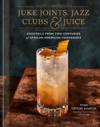 Cover image: Juke Joints, Jazz Clubs, and Juice: A Cocktail Recipe Book 9780593233825