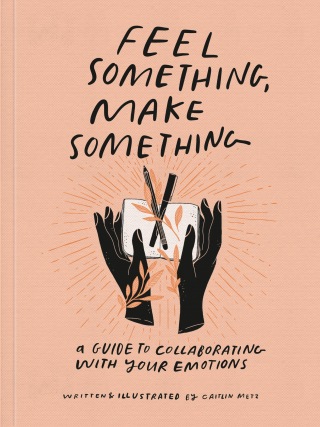 Cover image: Feel Something, Make Something 9780593234945