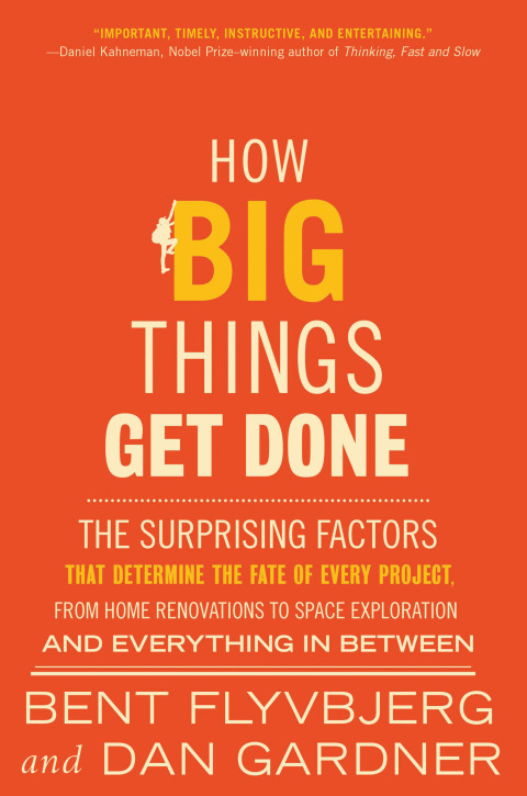 How Big Things Get Done : The Surprising Factors That Determine the Fate of Every Project, from Home Renovations to Space Exploration and Everything In Between - FULL INSTANT DOWNLOAD | PDF DOCX EPUB