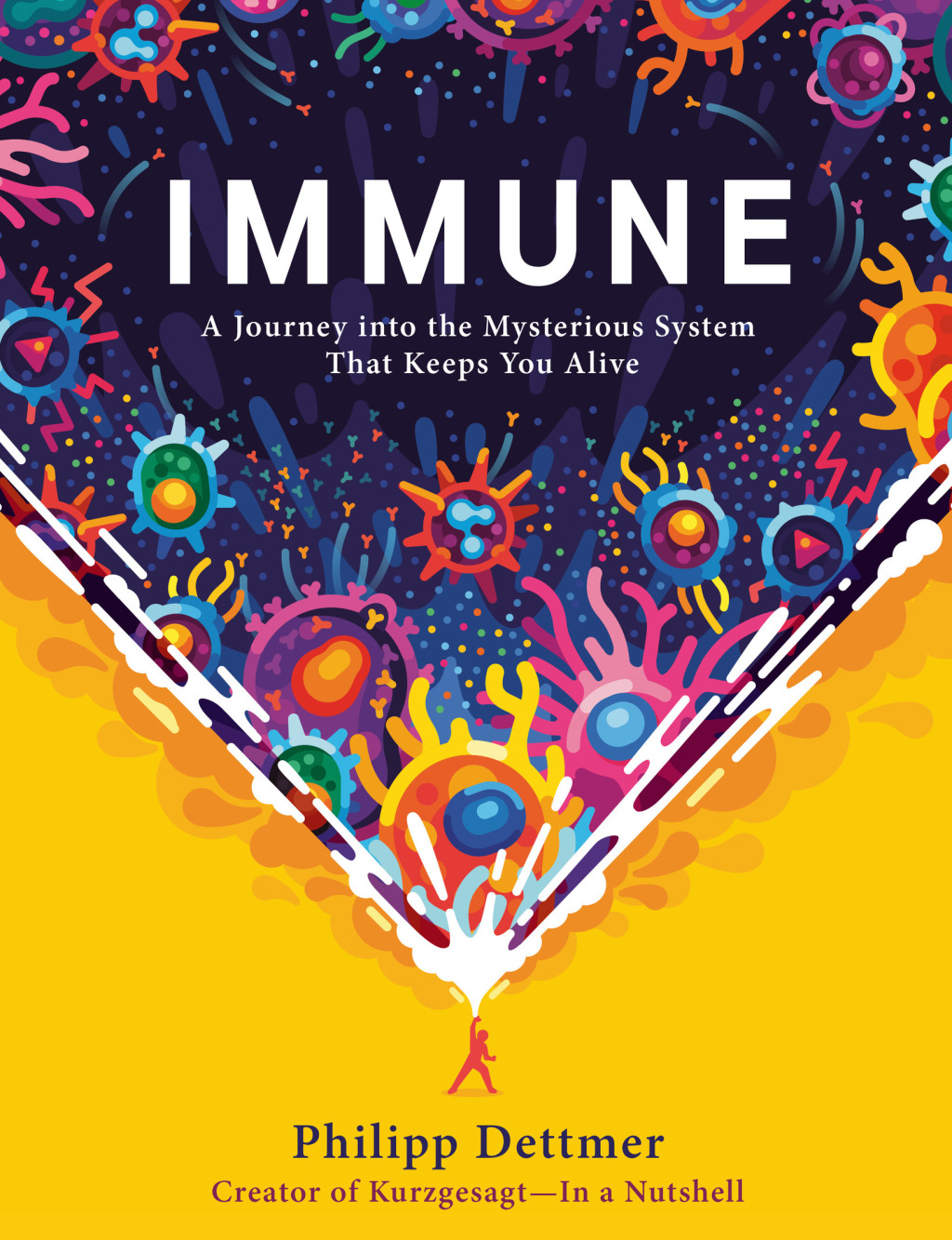 Immune A Journey into the Mysterious System That Keeps You Alive