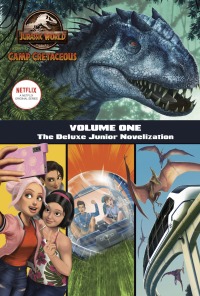 Cover image: Camp Cretaceous, Volume One: The Deluxe Junior Novelization (Jurassic World:  Camp Cretaceous) 9780593303382