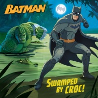 Cover image: Swamped by Croc! (DC Super Heroes: Batman) 9780593303689
