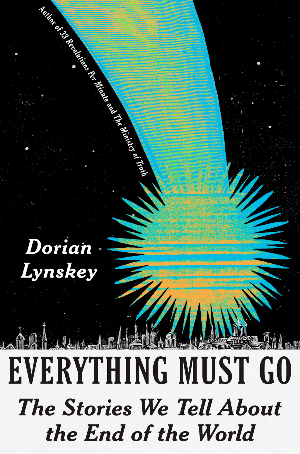 Everything Must Go The Stories We Tell About the End of the World