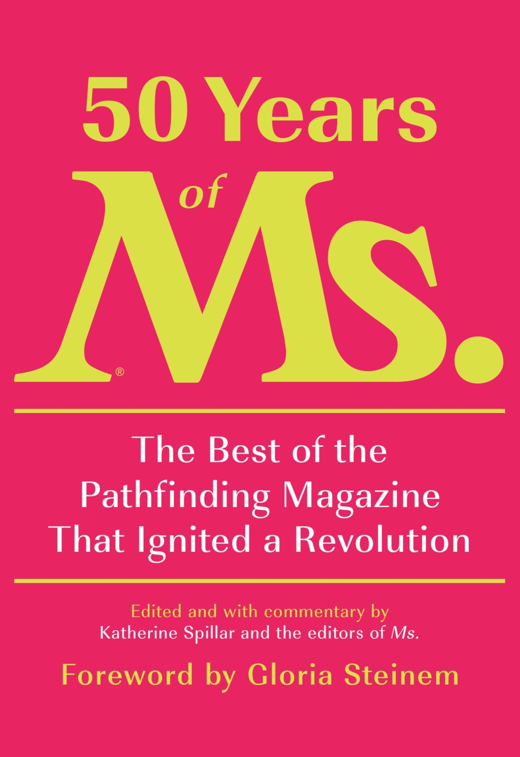 50 Years of Ms. The Best of the Pathfinding Magazine That Ignited a Revolution