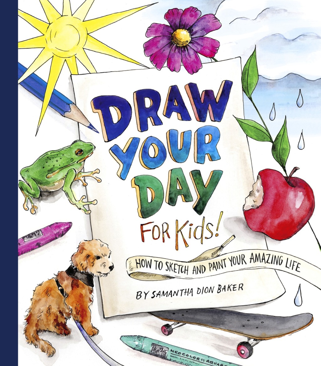 Draw Your Day for Kids! How to Sketch and Paint Your Amazing Life